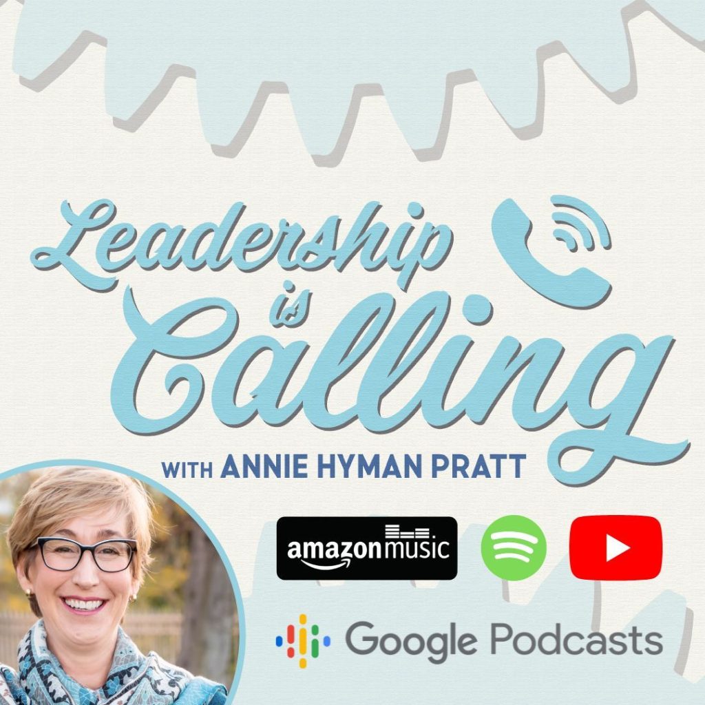 Leadership is Calling Podcast with Annie Hyman Pratt - Leading Edge Teams