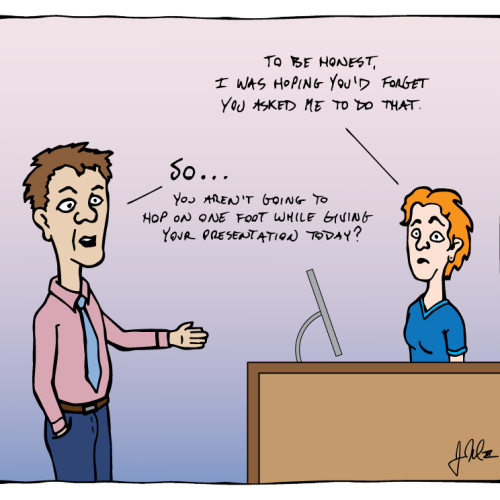 20230622AgreementsCartoon- No Border The Power of Agreements: Cartoon: So… aren’t you going to hop on one foot while giving your presentation today? — To be honest, I was hoping yo’d forget you asked me to do that. Leading Edge Teams - Team-Driven Growth